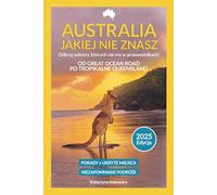 Australia Jakiej Nie Znasz 2025: Przewodnik od Great Ocean Road po Tropikalne Queensland: Przewodnik po Australii 2025: sekrety, tanie podróże i niezapomniane miejsca wschodniego wybrzeża
