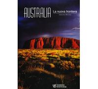 9788854003620 Australia. la nuova frontiera. ediz. illustrata - Alessandra Matta