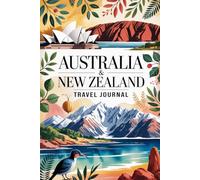 Australia & New Zealand Travel Journal: A Lined Notebook for Your Adventure with Pages for Memories, Notes, and Wanderlust
