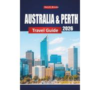 AUSTRALIA & PERTH TRAVEL GUIDE 2026: Top Attractions, Local Tips, Itineraries, and Maps for Exploring the Outback and Coastal Highlights