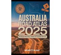 AUSTRALIA ROAD ATLAS 2025: Outback Routes, Cities & Coastal Drives