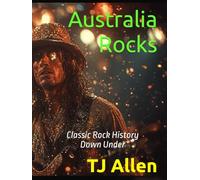 Australia Rocks: Classic Rock History Down Under
