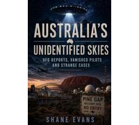 Australia’s Unidentified Skies: UFO Reports, Vanished Pilots and Strange Cases