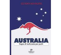 Australia. Sogno di molti, meta per pochi