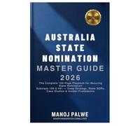 Australia State Nomination Master Guide 2026 on 14-Apr-26: The Complete 150-Page Playbook for Securing State Nomination Subclass 190 & 491