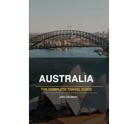Australia the Complete Travel Guide