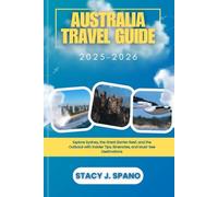 AUSTRALIA TRAVEL GUIDE 2025-2026: Explore Sydney, the Great Barrier Reef, and the Outback with Insider Tips, Itineraries, and Must-See Destinations