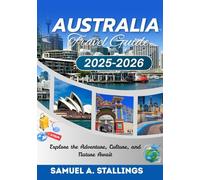 Australia Travel Guide 2025-2026: Explore the Adventure, Culture, and Nature Await