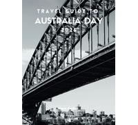 Australia Travel Guide 2025: Sun, Sand, and Spirit: Exploring the Heart of Australia
