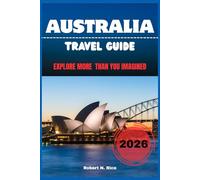 AUSTRALIA TRAVEL GUIDE 2026: EXPLORE MORE THAN YOU IMAGINED