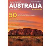 AUSTRALIA TRAVEL GUIDE 2026: Explore the Best of the Outback, the Coast, and Everything In Between - A Complete Journey Through Natural Wonders, Vibrant Cities, and Unique Experiences.