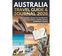 Australia Travel Guide & Journal 2026: A Complete, Stress-Free Handbook for First-Time Visitors, Families, Seniors, and Modern Travelers