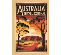 Australia Travel Journal: A 6 x 9 Inch Lined Notebook for Trip Notes, Memories and Adventures