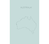 Australia: Travel Journal Australia. Roadtrip Planner, Diary & Scrapbook for Your Journey. Write and record your Bucket List & Experiences. 120 pages.