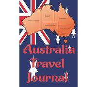 Australia Travel Journal: Features dedicated pages for recording destinations, places to visit, to-do lists, accommodations, transportation details, ... for documenting your holiday adventures.