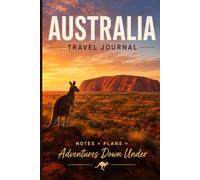 Australia Travel Journal: Notes + Plans + Adventures Down Under