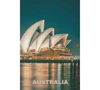 Australia: Travel Notebook - Lined Journal with Australia Cover Photo | Trip Planning, Daily Writing & Memories