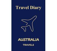 Australia Travels: Pocket-sized Travel Diary, 4x6 inches, 50 Pages, Premium colour interior with white paper - Perfect for Recording Your Adventures On the Go