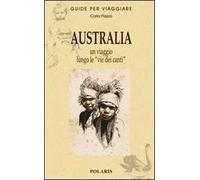 Australia. Un viaggio lungo le «vie dei canti»
