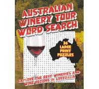 Australia Winery Tour Word Search Book: Discover Australian Wine Through 36 Large-Print Word Search Puzzles, explore wine regions, tour Australian and learn about Aussie wineries and wines.