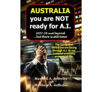 AUSTRALIA, you are NOT ready for AI: 2027-28 and Beyond - The Existential Threat we are facing through AI to our national economy and way of life.