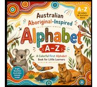 Australian Aboriginal-Inspired Alphabet A-Z: A Colorful First Words Book for Kids Featuring Australian Animals, Nature & Dot Patterns