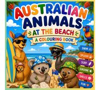 Australian Animals At the Beach: A Colouring Book for Kids and Adults
