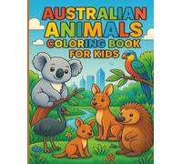 Australian Animals coloring book Book for Kids: Fun & Educational Australian Animals Coloring Adventure Perfect For Kids, Discover Wildlife, Water, and Birds 43+ cute animal coloring pages