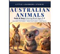 Australian Animals Coloring Book for Kids Ages 4-8: Big, Easy Pictures with Fun Facts That Make Learning Exciting