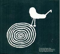 Australian Art Orchestra & Young Wagilak Group - Crossing Roper Bar