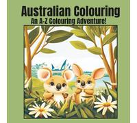 Australian Colouring: An A-Z Colouring Adventure!