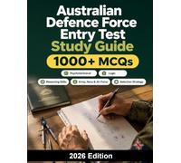 Australian Defence Force Entry Test Study Guide: Complete preparation for Army, Navy and Air Force aptitude tests, reasoning skills and selection process strategy