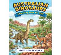 Australian Dinosaur Colouring Book for Kids: A Fun Drawing Adventure for Ages 7-10