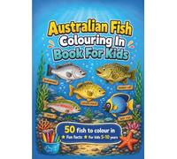 Australian Fish Colouring In Book For Kids: 50 Aussie fish to colour with fun facts, river, reef, beach and ocean scenes - a fun fishing gift for kids ages 5-10