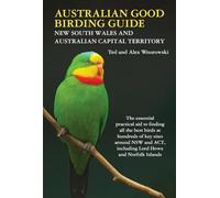 Australian Good Birding Guide NSW-ACT: The essential practical aid to finding all the best birds at hundreds of key sites around New South Wales and ... including Lord Howe Island and Norfolk Island