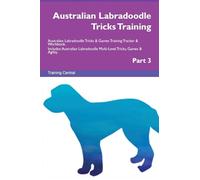 Australian Labradoodle Tricks Training Australian Labradoodle Tricks & Games Training Tracker & Workbook. Includes: Australian Labradoodle ... Multi-Level Tricks, Games & Agility. Part 3