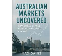 Australian Markets Uncovered: How Local Shares Respond to Global Change