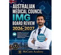 Australian Medical Council IMG Board Review 2026-2027: Complete AMC MCQ CAT Study Guide with Practice Questions and Answer Explanations for International Medical Graduates