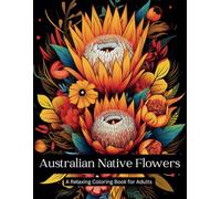 Australian Native Wildflowers | A Relaxing Coloring Book for Adults: Australian wildflowers for lovers of flowers!
