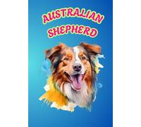 AUSTRALIAN SHEPHERD: ANIMALS OF THE WORLD, Positive Affirmation, Motivational and Inspirational Notebook, Animal Notebook, Birthday Gifts, ... Notebook Gifts, Anniversary Gifts, For All...
