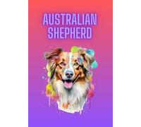 AUSTRALIAN SHEPHERD: ANIMALS OF THE WORLD, Positive Affirmation, Motivational and Inspirational Notebook, Animal Notebook, Birthday Gifts, ... Notebook Gifts, Anniversary Gifts, For All...