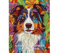 Australian Shepherd Coloring book: Cute and Relaxing Australian Shepherd Coloring Book | Stress Relief Gift for Dog Lovers and Pet Owners
