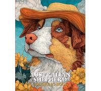 Australian Shepherd Coloring book: Cute and Relaxing Australian Shepherd Dog Coloring Book | Stress Relief Coloring Pages for Dog Lovers and Pet Owners