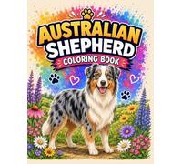 Australian Shepherd Coloring Book: Featuring Playful Aussies, Outdoor Adventures, & Heartwarming Scenes | Perfect for Kids, Teens, Adults & Dog Lovers