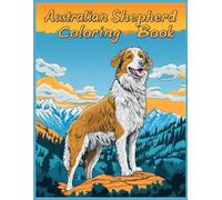 Australian Shepherd Dog Coloring Book: Scenic Mountain Backdrop Designs, Fun Aussie Shepherd Activity Book, Relaxing Dog-Themed Coloring for All Ages