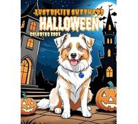 AUSTRALIAN SHEPHERD DOG HALLOWEEN COLORING BOOK: Halloween Coloring Book For Kids