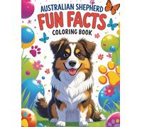 Australian Shepherd Fun Facts Coloring Book: Interactive Activities for Kids with Quizzes, Creative Learning, and Dog Care Tips