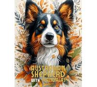 Australian Shepherd with Mandalas: Mandala Patterns of Amazing Dogs and Puppies Breeds For Mindfulness, Relaxation And Stress Relief