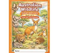 Australian Wildlife - Color and Learn.: Book 1 - Land and Tree Animals