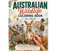 Australian Wildlife Coloring Book for Adults: Color and Discover 50 Native Animals, Relaxing Single-Sided Pages With Fun Facts for Stress Relief